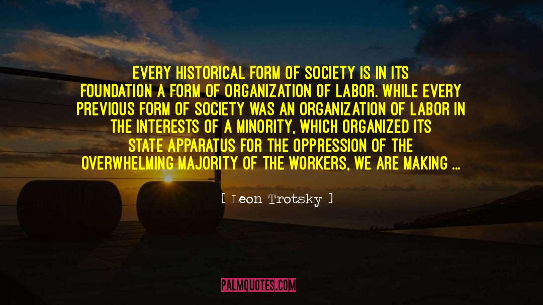 Leon Trotsky Quotes: Every historical form of society