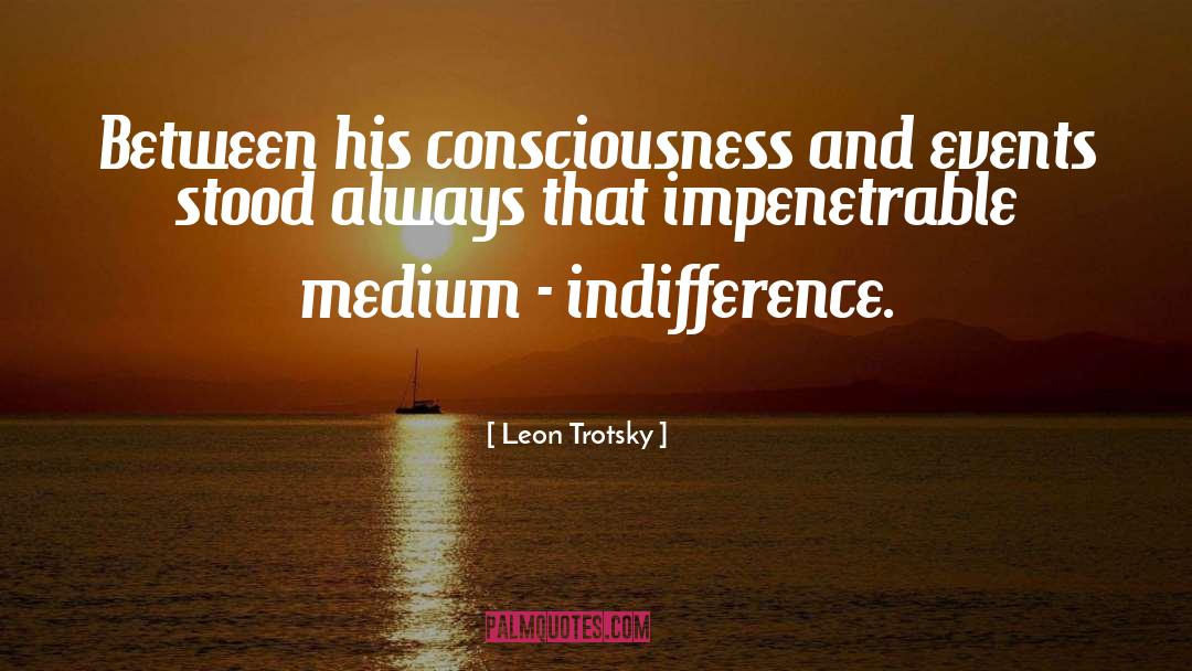 Leon Trotsky Quotes: Between his consciousness and events