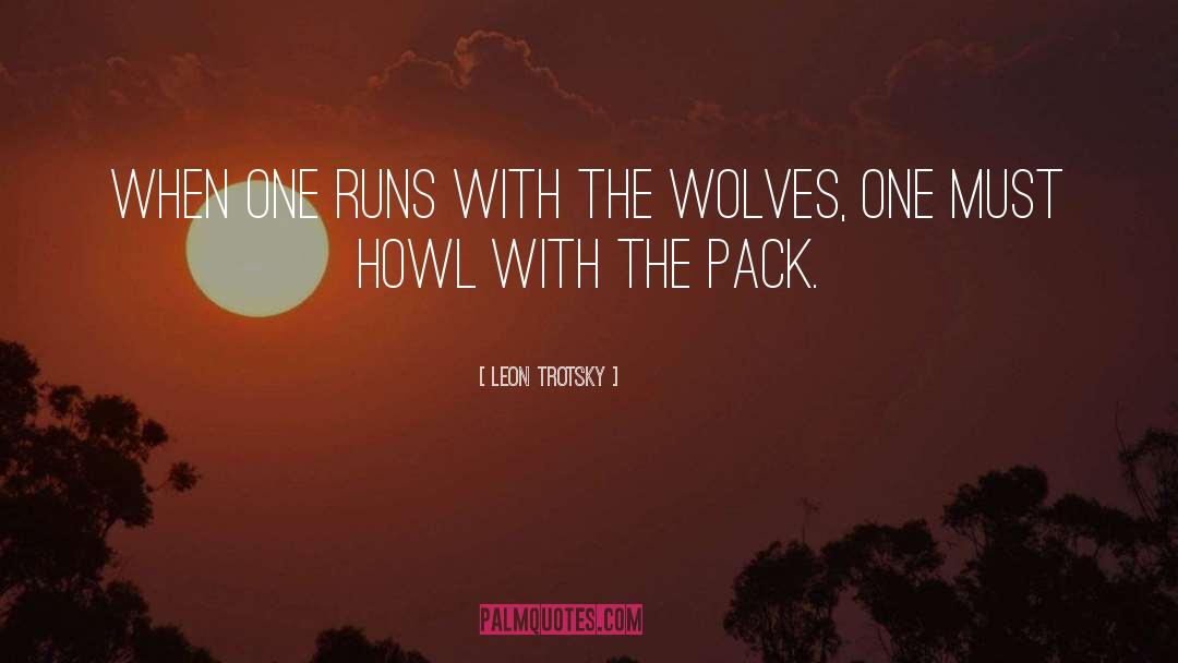 Leon Trotsky Quotes: When one runs with the