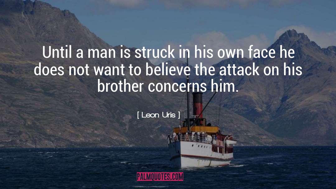 Leon Uris Quotes: Until a man is struck