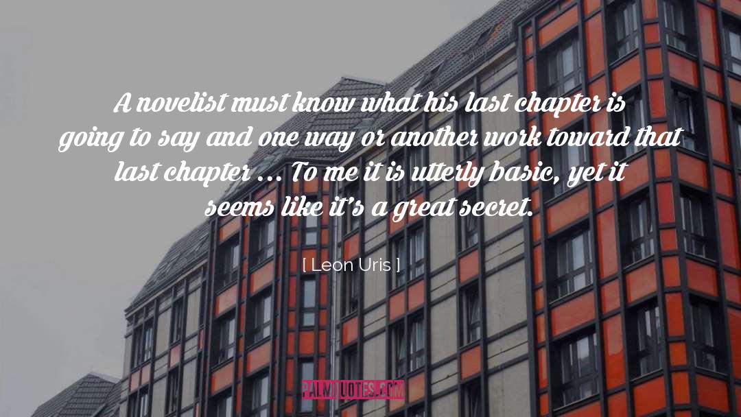 Leon Uris Quotes: A novelist must know what