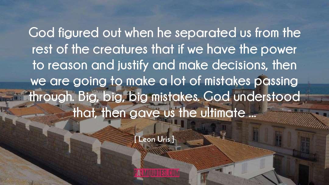 Leon Uris Quotes: God figured out when he