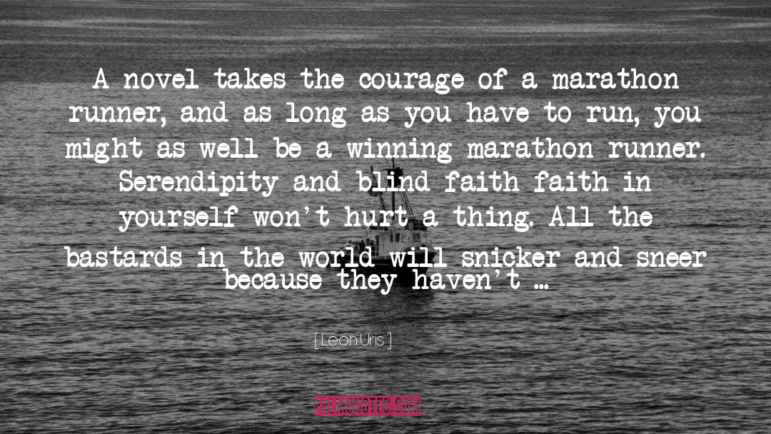 Leon Uris Quotes: A novel takes the courage