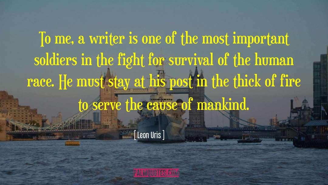 Leon Uris Quotes: To me, a writer is