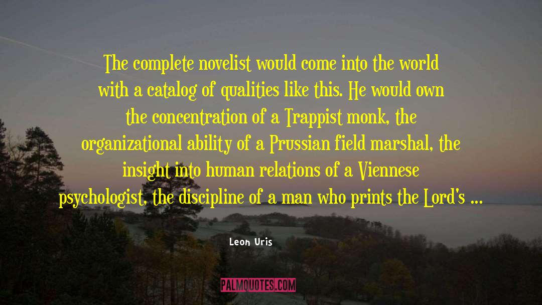 Leon Uris Quotes: The complete novelist would come