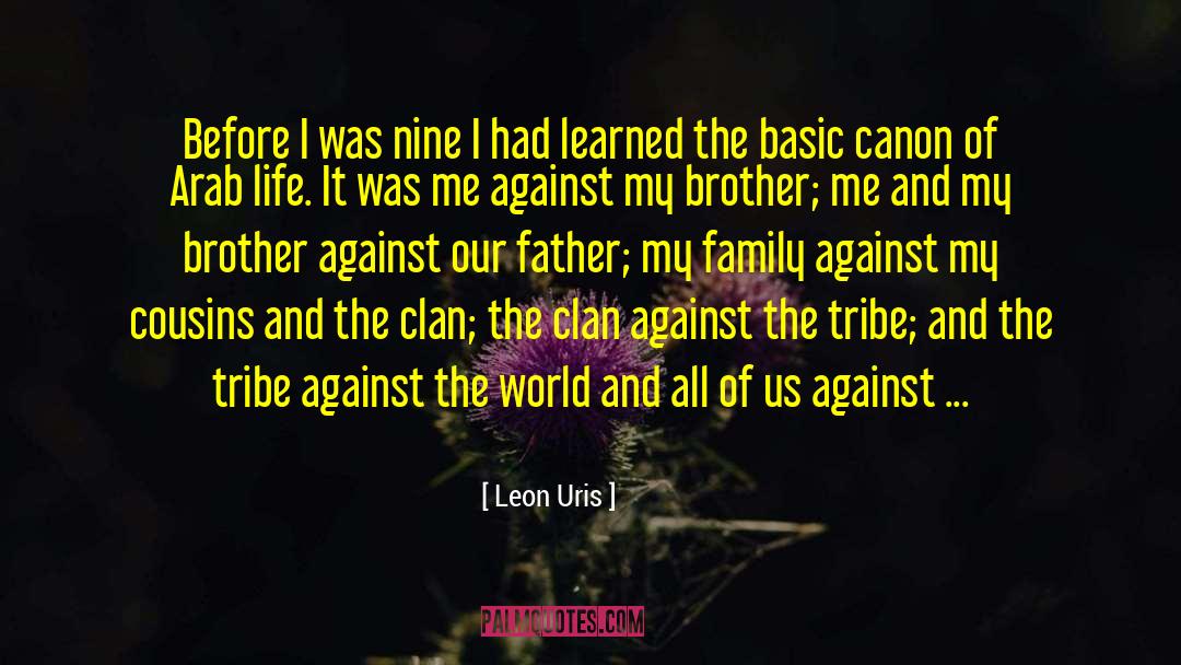 Leon Uris Quotes: Before I was nine I