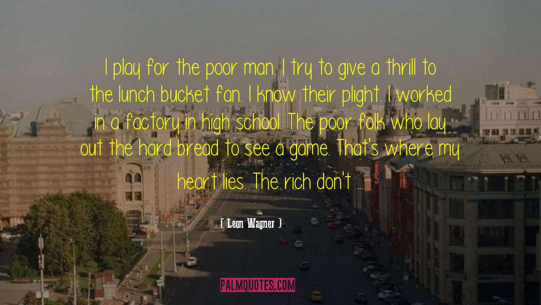 Leon Wagner Quotes: I play for the poor