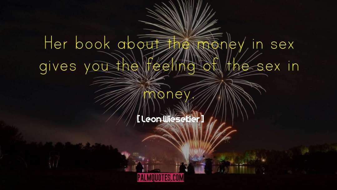 Leon Wieseltier Quotes: Her book about the money