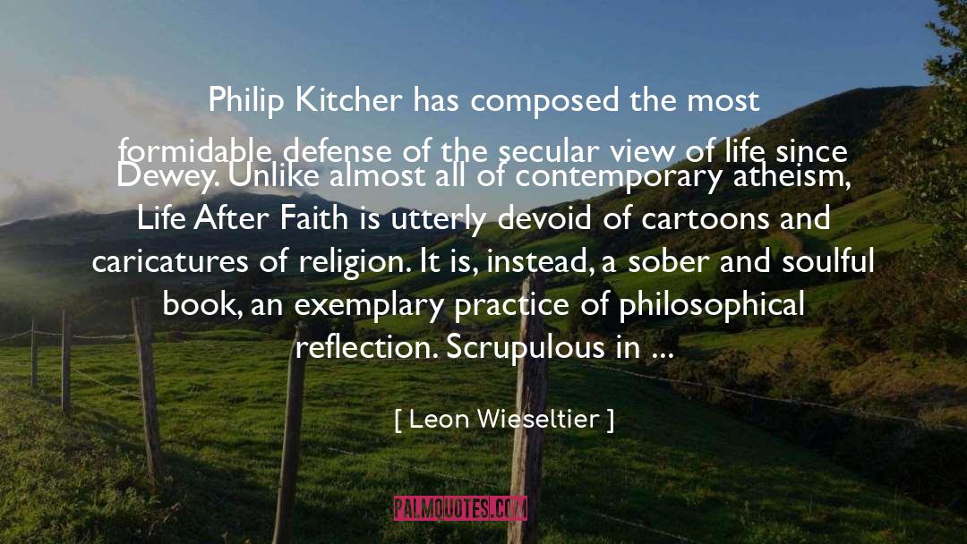 Leon Wieseltier Quotes: Philip Kitcher has composed the