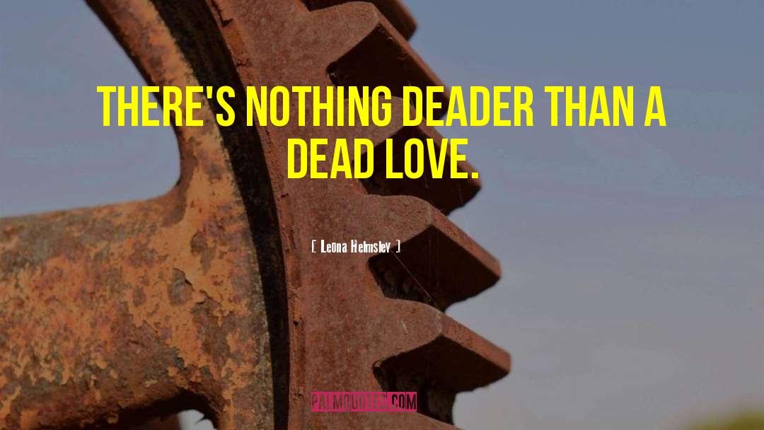 Leona Helmsley Quotes: There's nothing deader than a