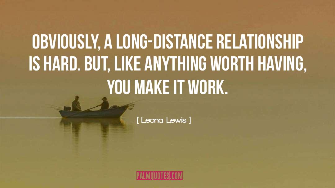 Leona Lewis Quotes: Obviously, a long-distance relationship is