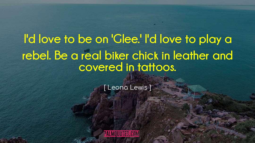 Leona Lewis Quotes: I'd love to be on
