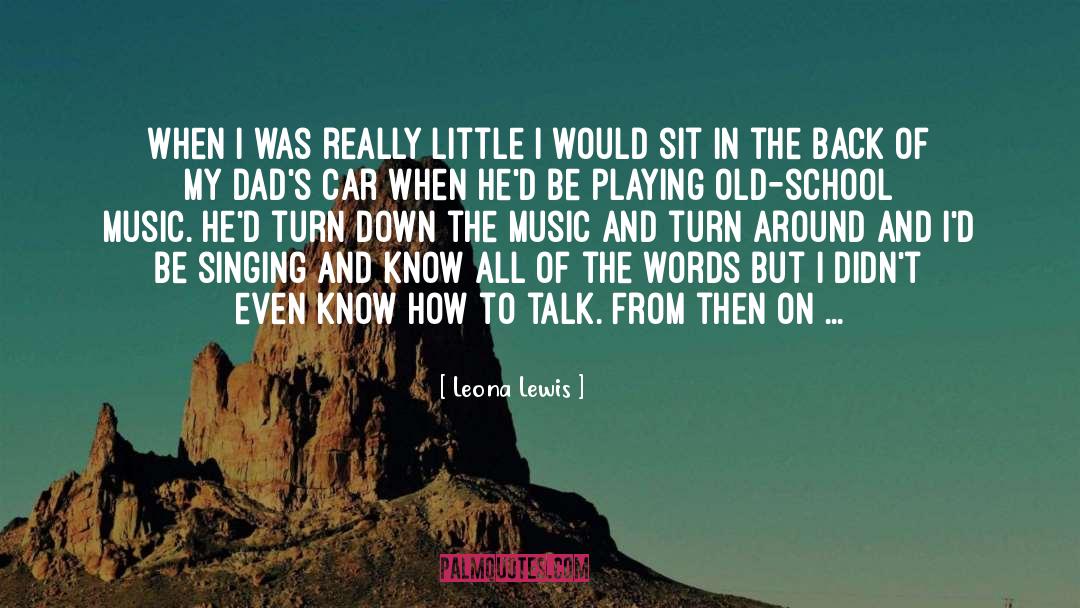 Leona Lewis Quotes: When I was really little