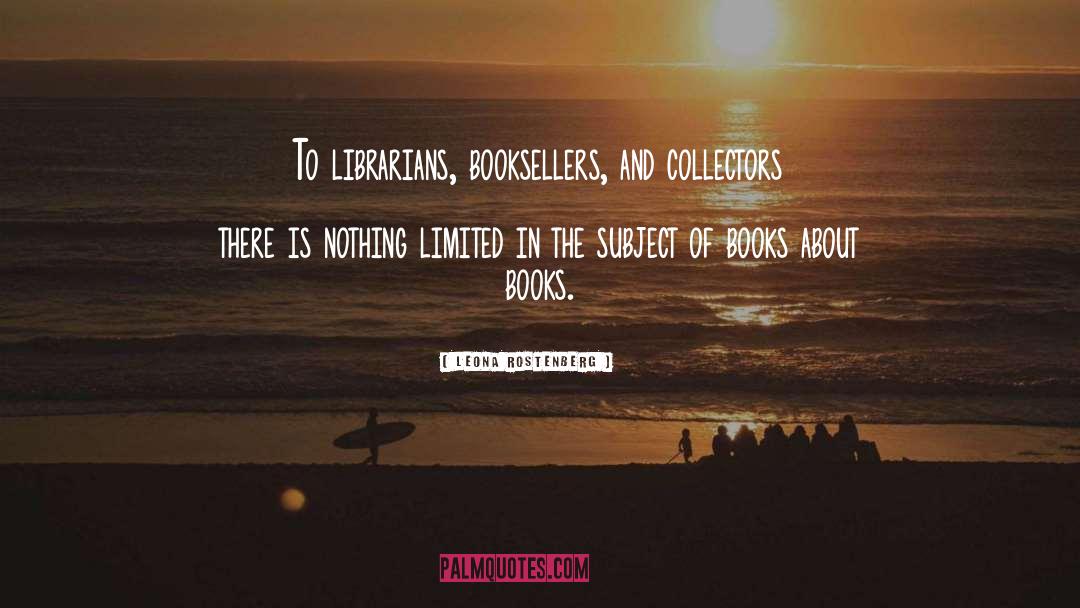 Leona Rostenberg Quotes: To librarians, booksellers, and collectors