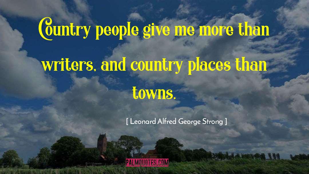 Leonard Alfred George Strong Quotes: Country people give me more
