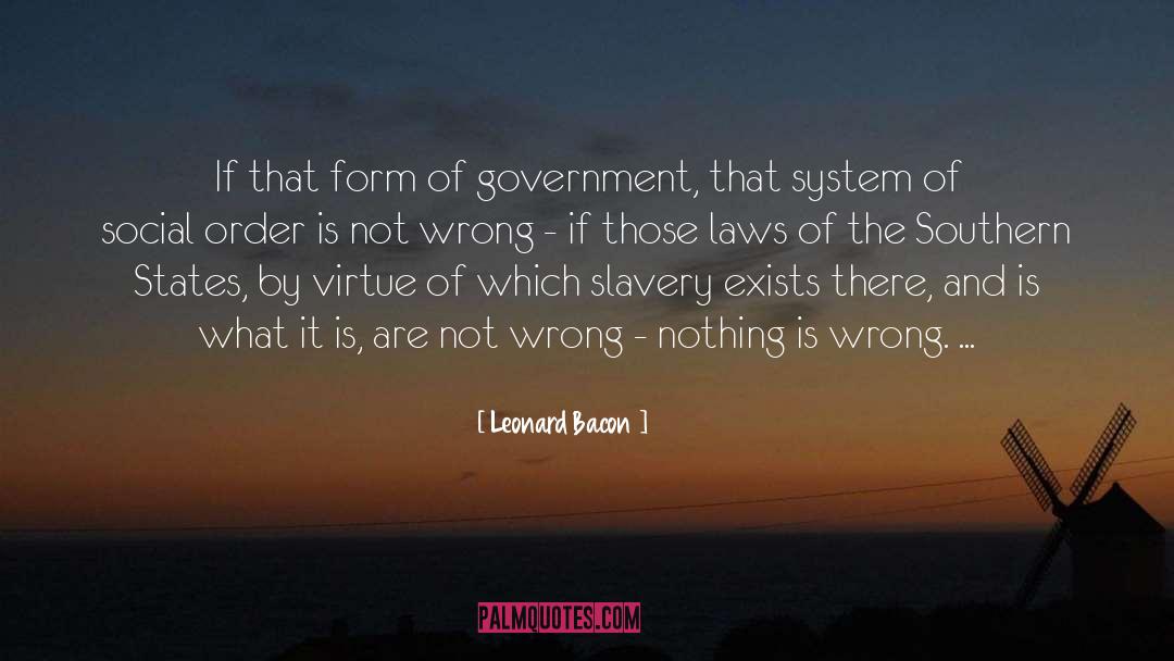 Leonard Bacon Quotes: If that form of government,