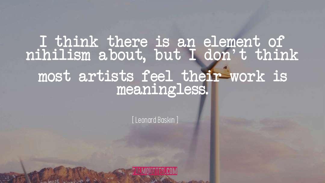 Leonard Baskin Quotes: I think there is an