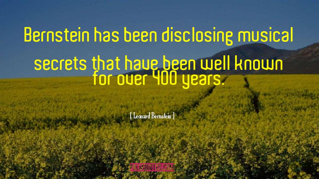 Leonard Bernstein Quotes: Bernstein has been disclosing musical