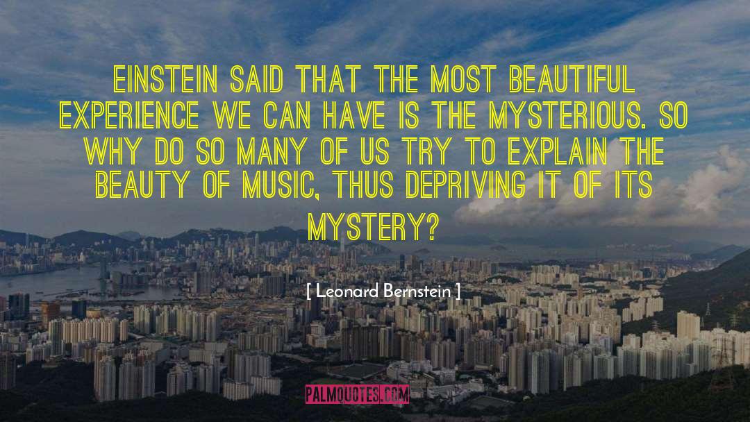 Leonard Bernstein Quotes: Einstein said that the most