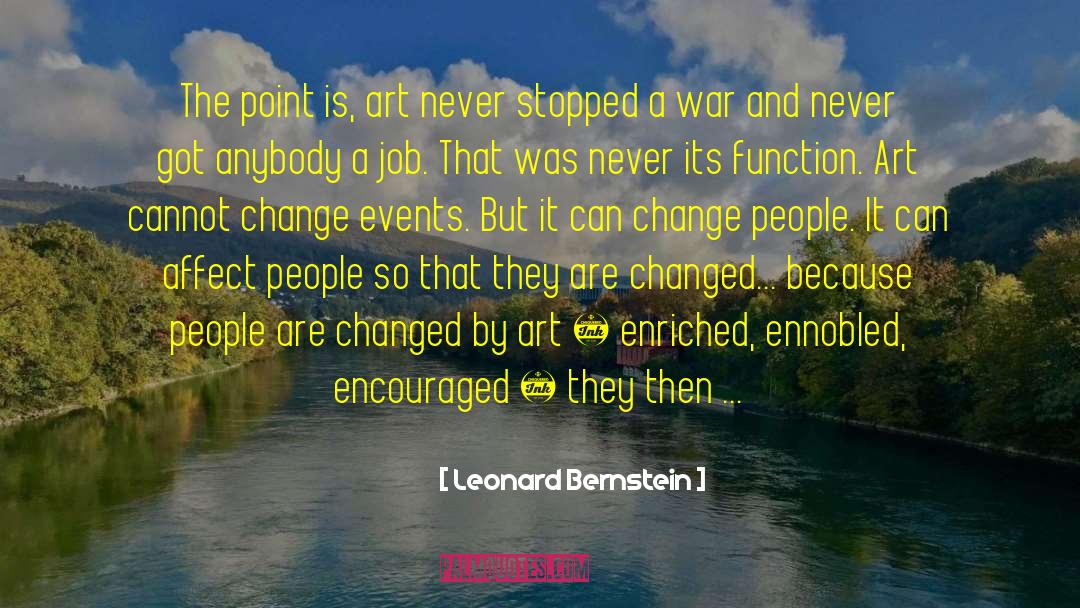 Leonard Bernstein Quotes: The point is, art never