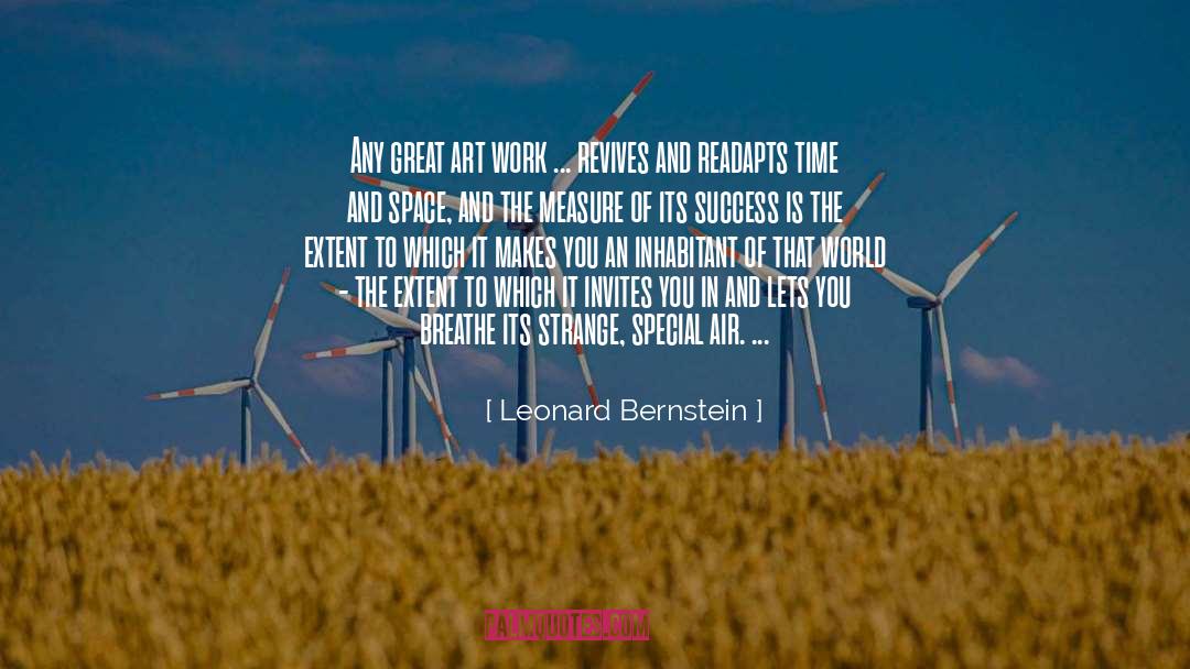 Leonard Bernstein Quotes: Any great art work ...