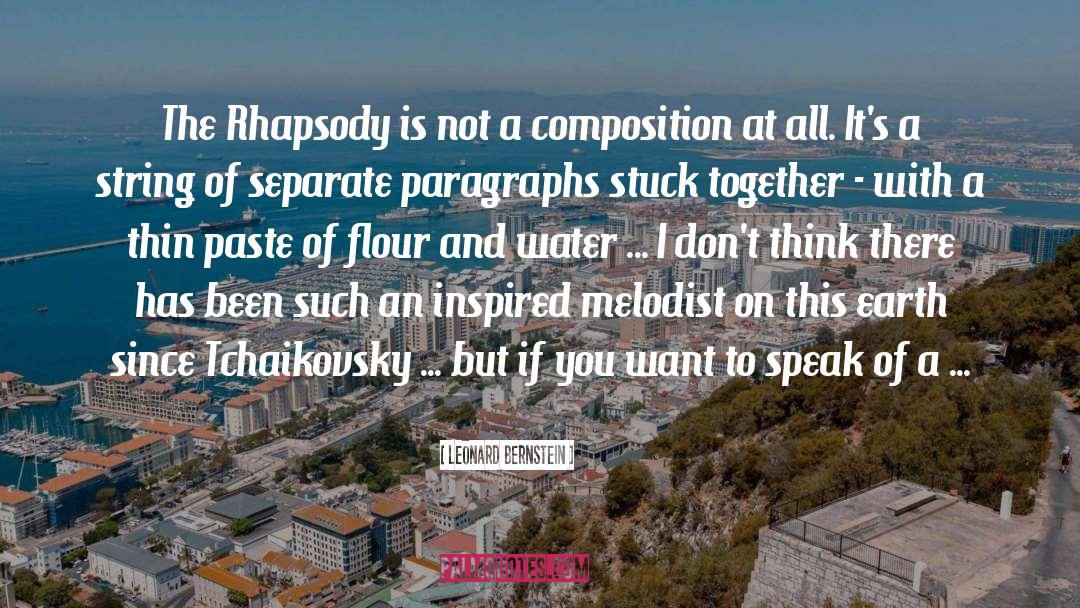 Leonard Bernstein Quotes: The Rhapsody is not a