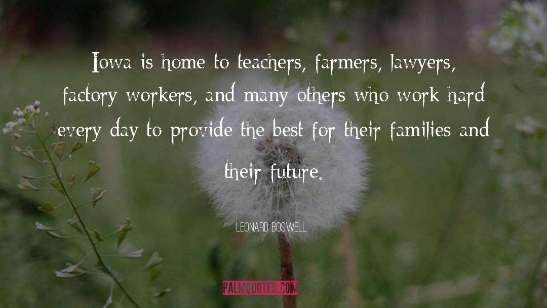 Leonard Boswell Quotes: Iowa is home to teachers,