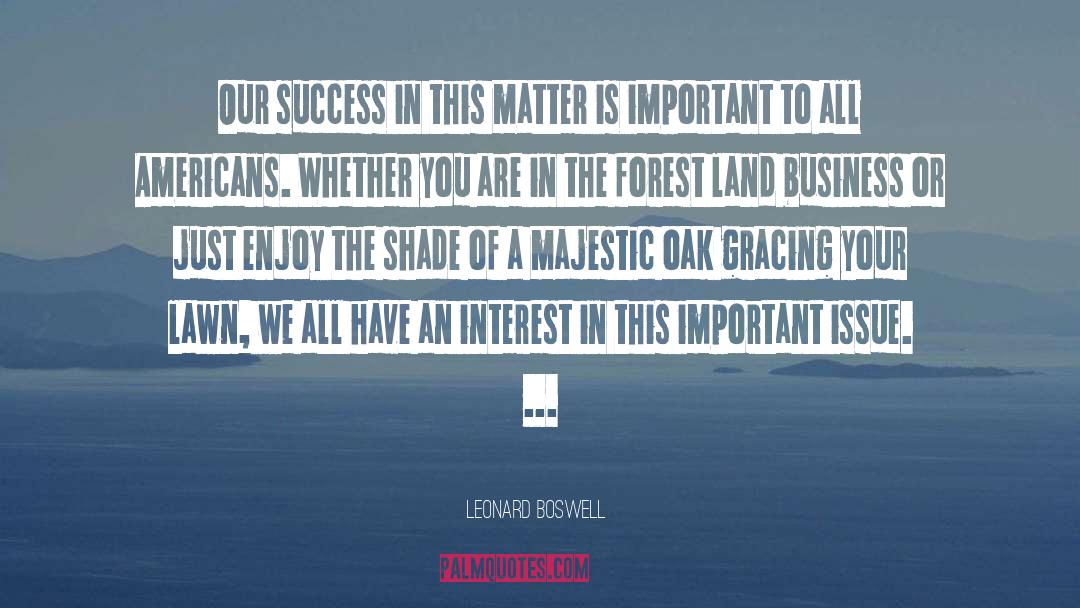 Leonard Boswell Quotes: Our success in this matter