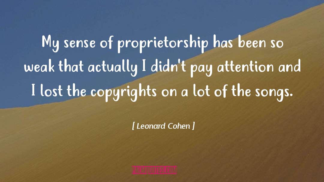 Leonard Cohen Quotes: My sense of proprietorship has