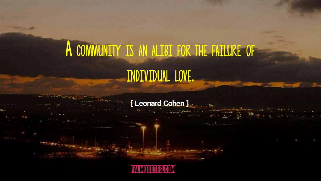 Leonard Cohen Quotes: A community is an alibi