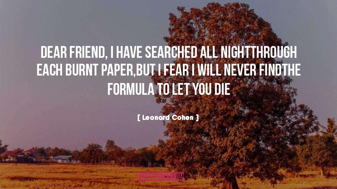 Leonard Cohen Quotes: Dear friend, I have searched