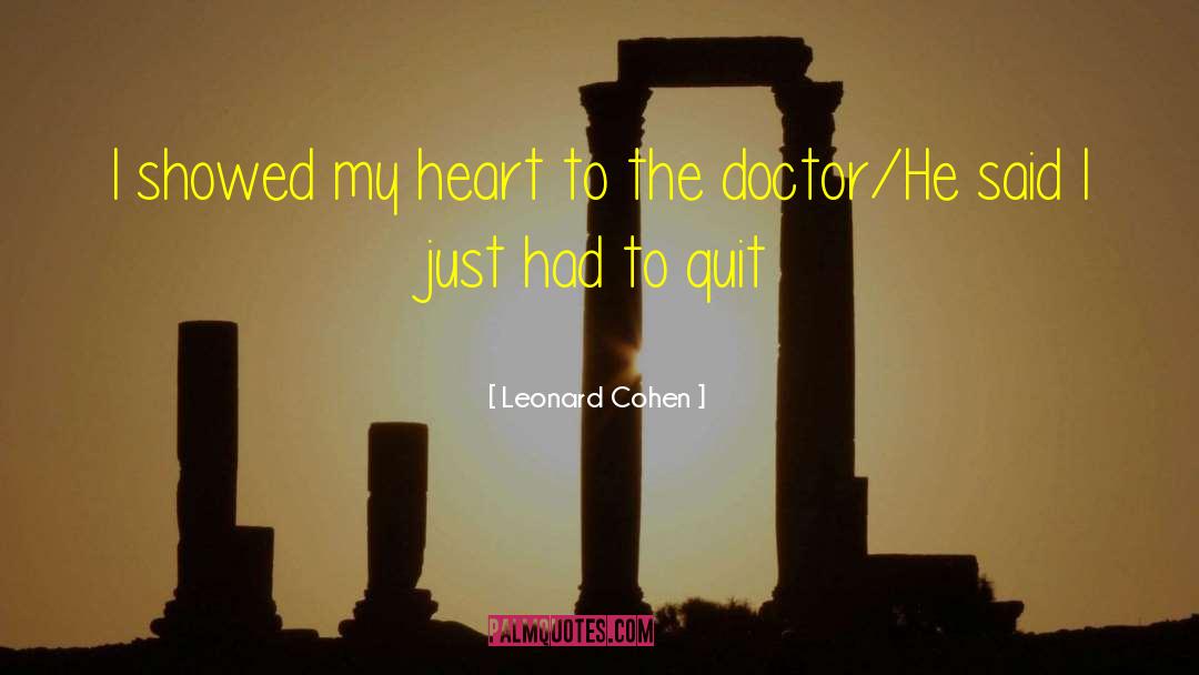 Leonard Cohen Quotes: I showed my heart to