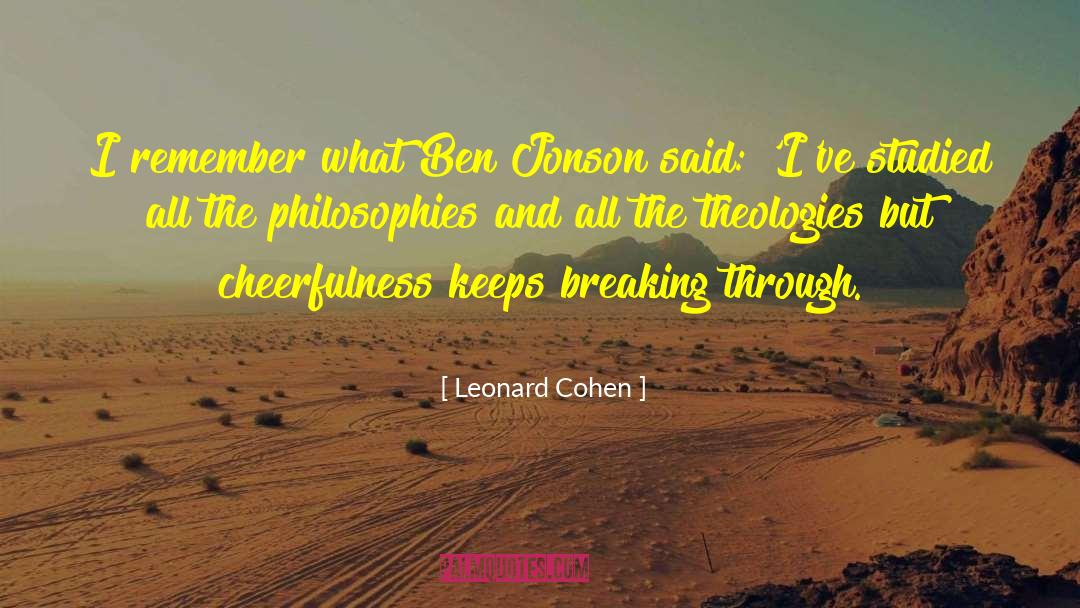 Leonard Cohen Quotes: I remember what Ben Jonson