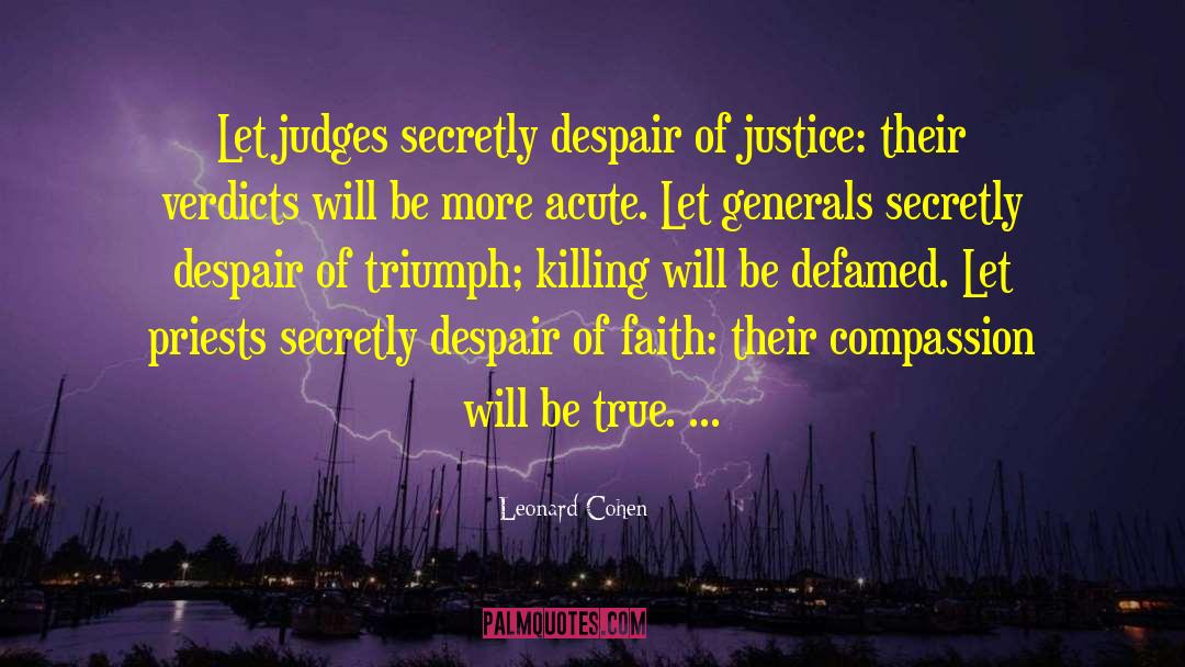 Leonard Cohen Quotes: Let judges secretly despair of