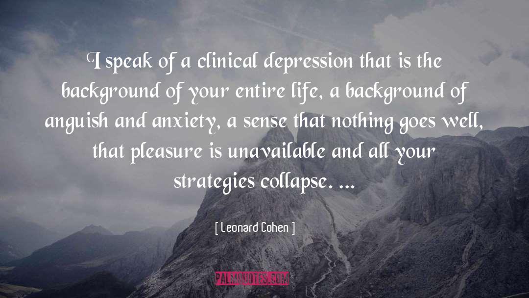 Leonard Cohen Quotes: I speak of a clinical