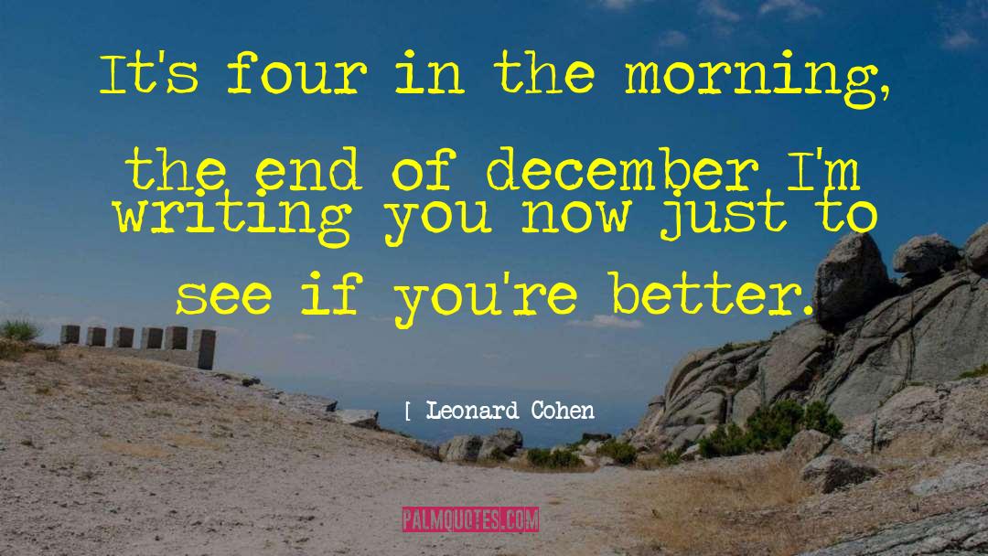 Leonard Cohen Quotes: It's four in the morning,