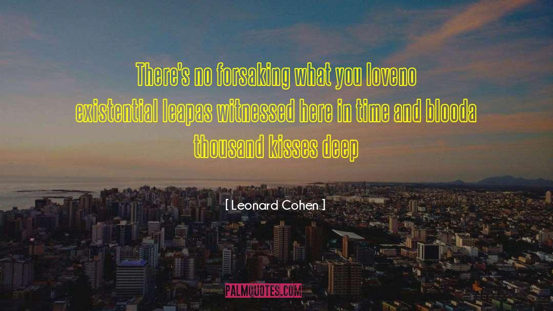 Leonard Cohen Quotes: There's no forsaking what you