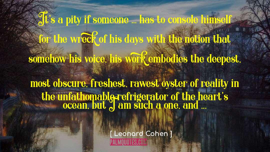 Leonard Cohen Quotes: It's a pity if someone