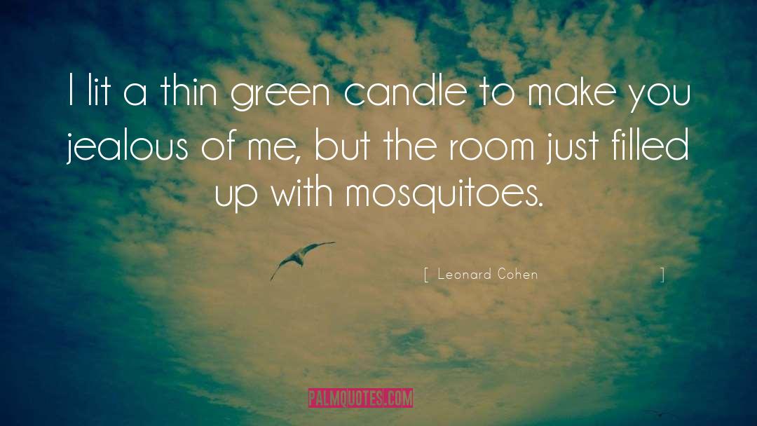 Leonard Cohen Quotes: I lit a thin green