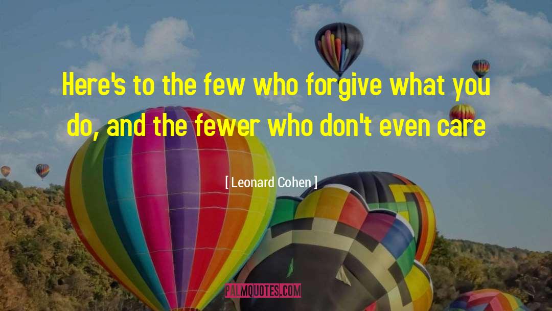 Leonard Cohen Quotes: Here's to the few who