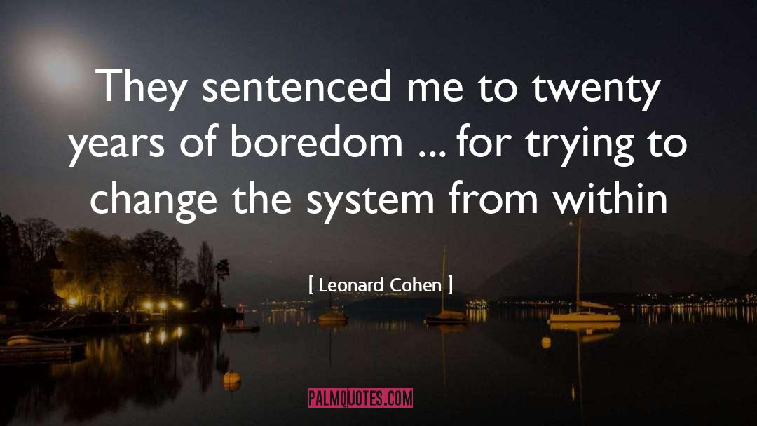 Leonard Cohen Quotes: They sentenced me to twenty