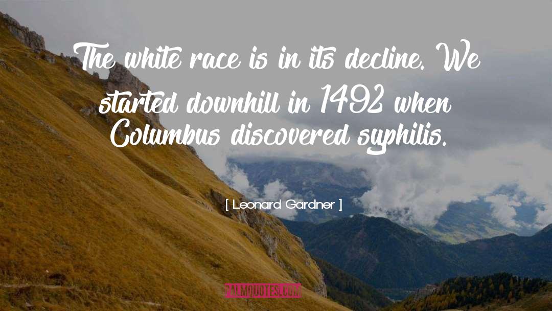 Leonard Gardner Quotes: The white race is in