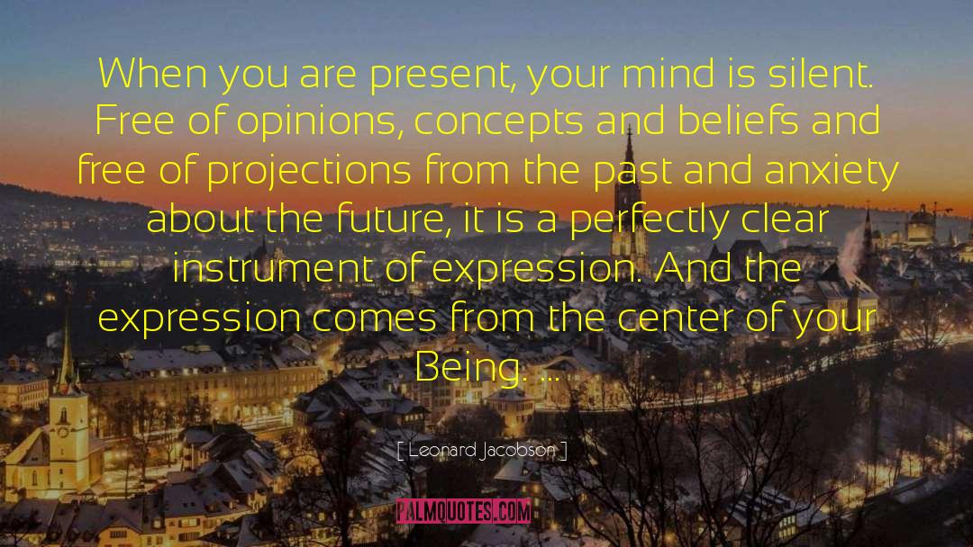 Leonard Jacobson Quotes: When you are present, your