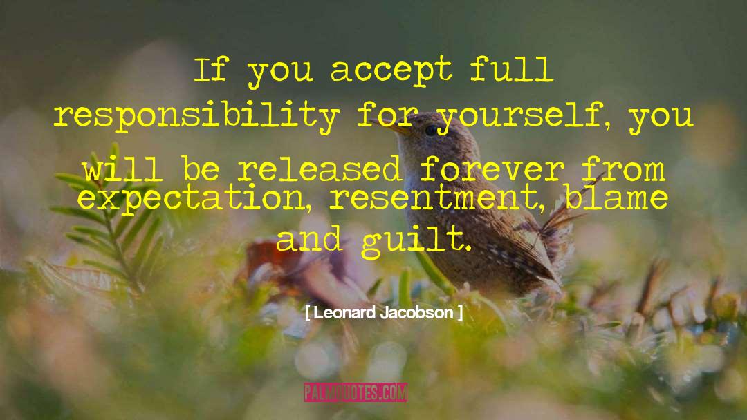Leonard Jacobson Quotes: If you accept full responsibility