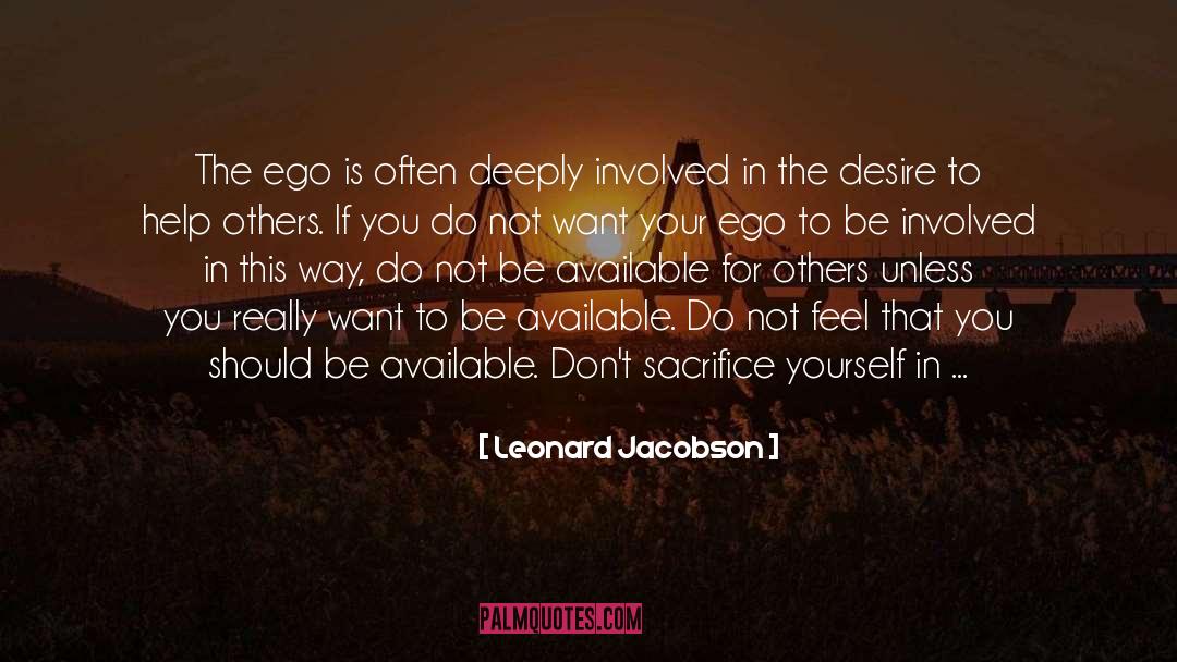 Leonard Jacobson Quotes: The ego is often deeply