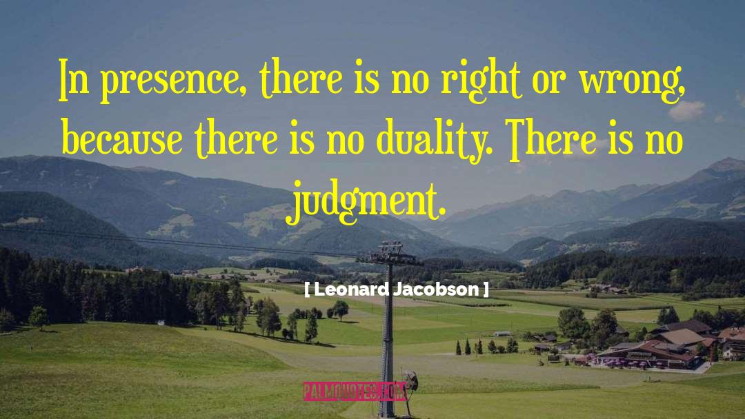 Leonard Jacobson Quotes: In presence, there is no