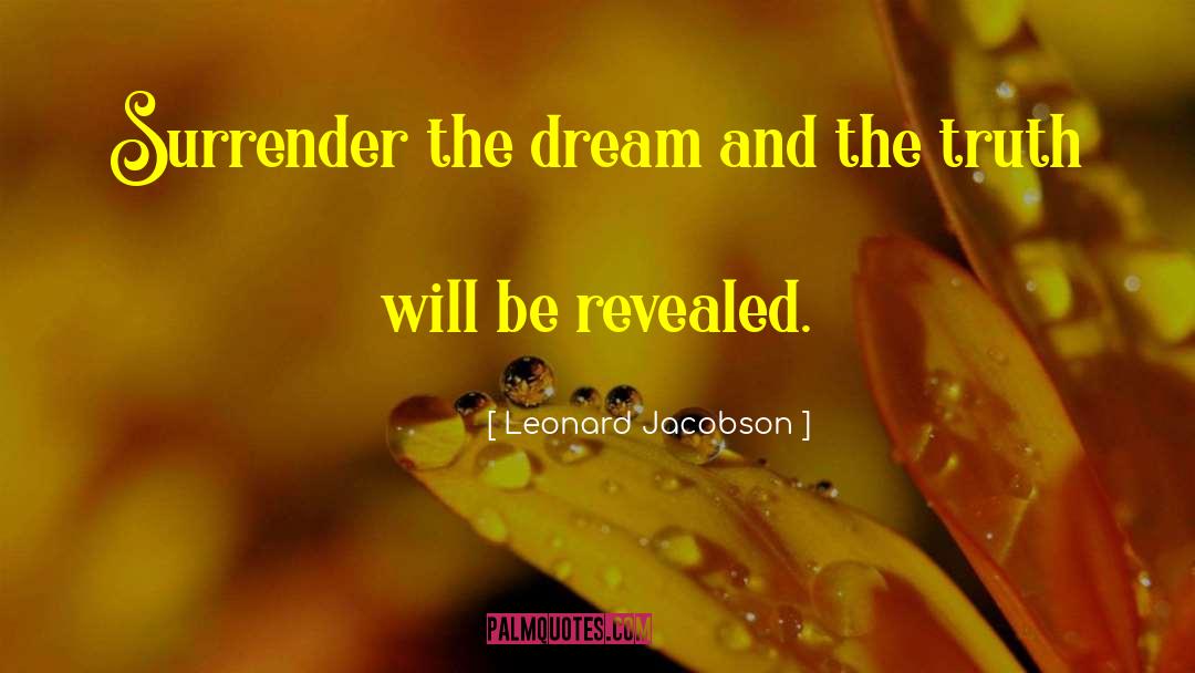 Leonard Jacobson Quotes: Surrender the dream and the