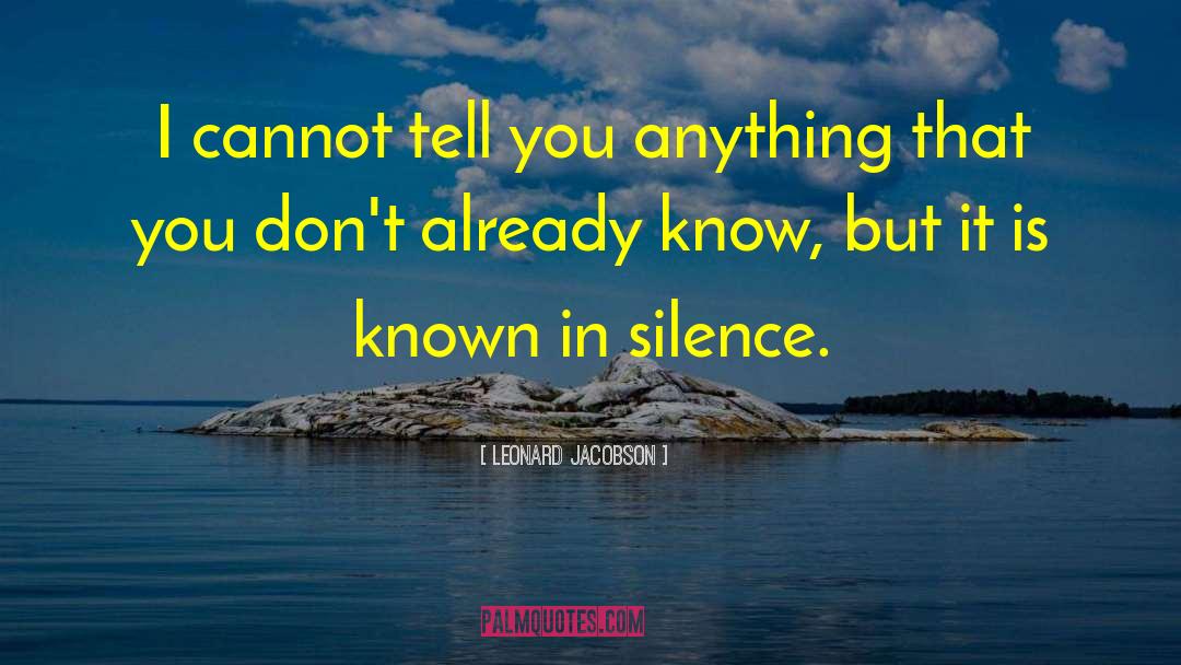 Leonard Jacobson Quotes: I cannot tell you anything