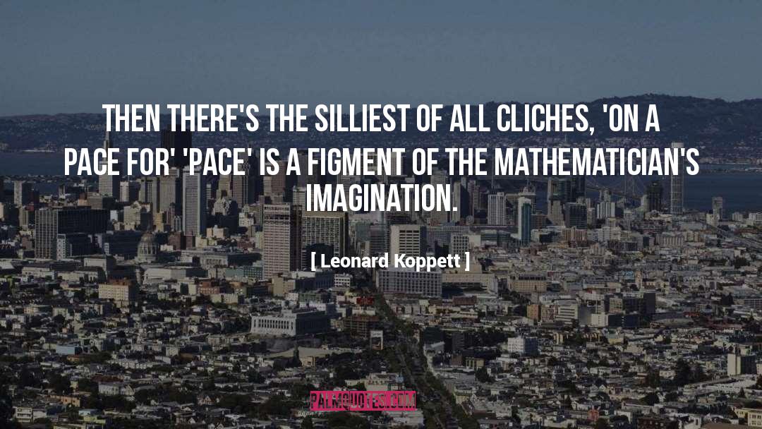 Leonard Koppett Quotes: Then there's the silliest of