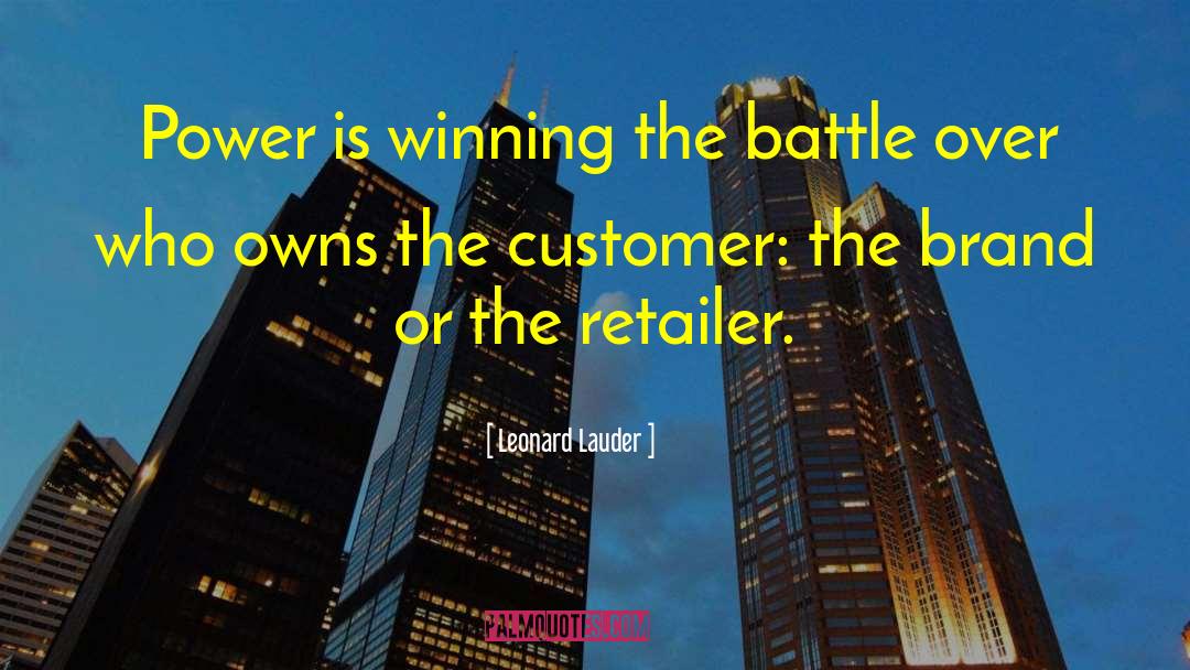 Leonard Lauder Quotes: Power is winning the battle